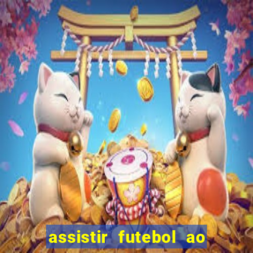 assistir futebol ao vivo multicanais